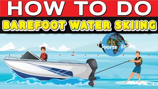 How to Do Barefoot Water Skiing? WaterSkiing
