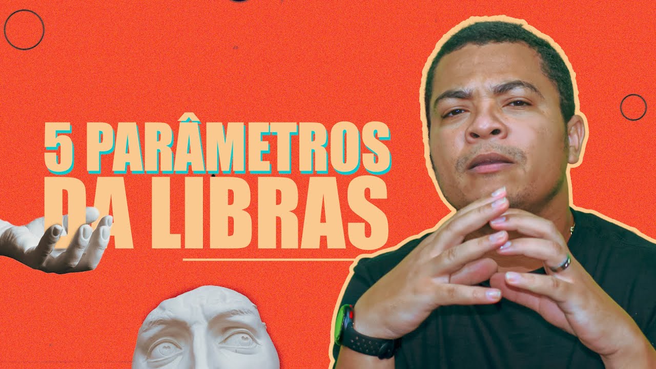 5 PARÂMETROS DA LIBRAS (EXEMPLOS PRÁTICOS)