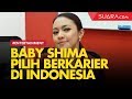 Alasan Baby Shima Bisa Berkarier Di Indonesia