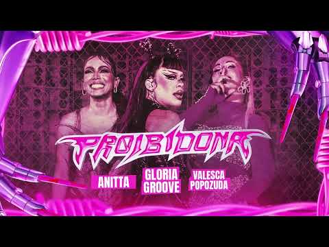 GLORIA GROOVE, ANITTA & VALESCA POPOZUDA - PROIBIDONA ( AUDIO OFICIAL)