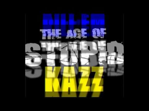 KILL'EM KAZZ - Stupid (Remix)