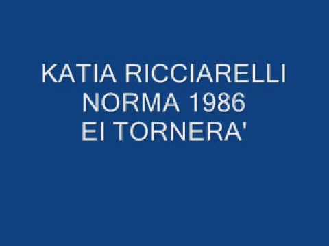 Katia Ricciarelli Norma Ei tornerà