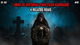 1 HORA DE TERROR! - 4 RELATOS REAIS | EP.647 #dp