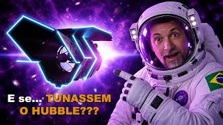 E se TUNASSEM O HUBBLE?