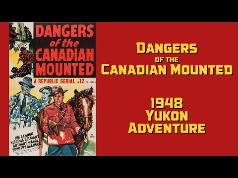 Dangers of the Canadian Mounted 1948 Republic Serial