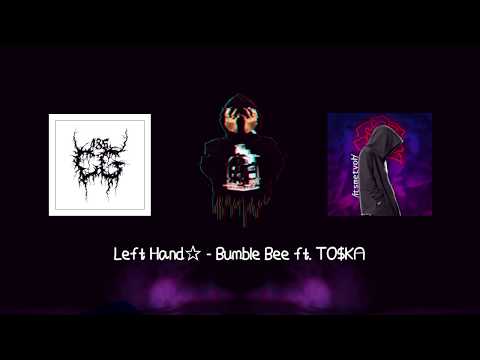 Left Hand✰ -  Bumble Bee ft. TO$KA [LYRIC VIDEO]