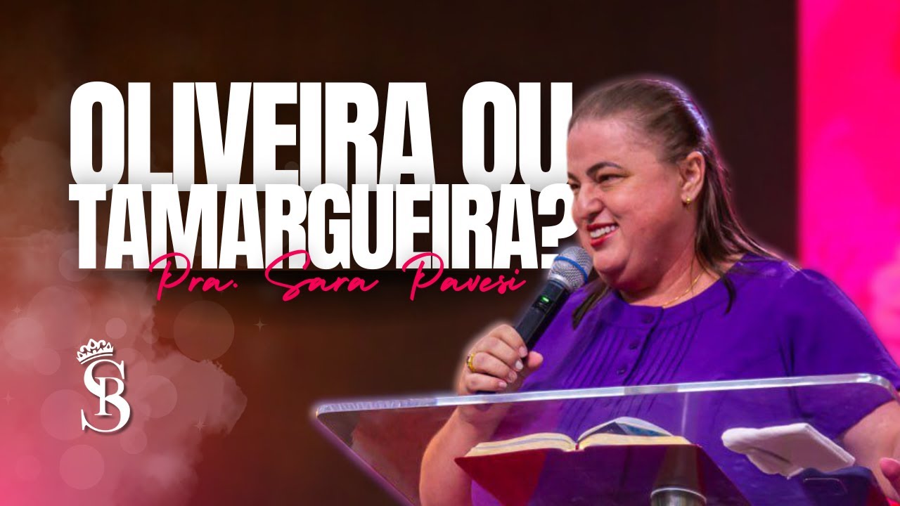 OLIVEIRA OU TAMARGUEIRA? - Pra. Sara Pavesi