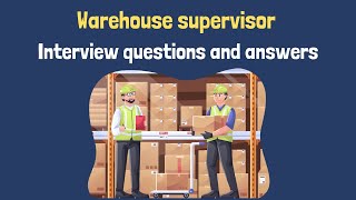 Warehouse Supervisor Interview Questions And Answers