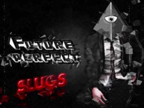 Future Perfect - Slugs (Original mix).wmv