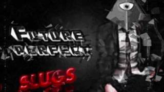 Future Perfect - Slugs (Original mix).wmv