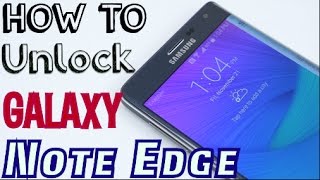 How to Unlock Samsung Galaxy Note Edge for ANY NETWORK (AT&T, T-Mobile, Bell, Rogers, ETC)