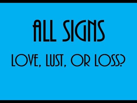 Love, Lust, or Loss ❤💋💔 April 27 - May 4 All Signs