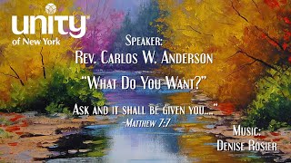 “What Do You Want?” Rev Carlos W Anderson