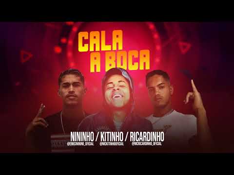 MC kitinho Mc Nininho Mc Ricardinho - CALA BOCA