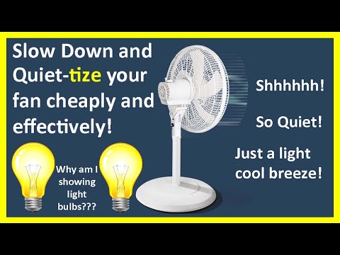 QUIET-TIZE YOUR ELECTRIC FAN! MAKE IT RUN SLOWER AND BE MORE QUIET! CHEAP EFFECTIVE METHOD!