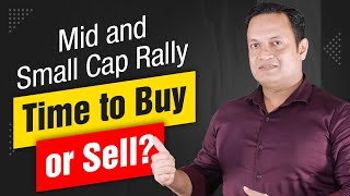 Rally in Mid Cap and Small Cap Funds, Should You Buy More or Sell?