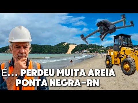 PONTA NEGRA HOJE: o que está acontecendo com a praia? Tratores na Praia?