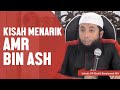 Kisah Menarik Amr Bin Ash رضي الله عنه Ustadz DR Khalid Basalamah MA