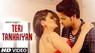 Teri Tanhaiyan Latest Video Song | Danish Alfaaz, Poonam