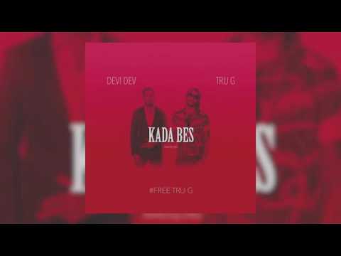 Kada bes  devi dev ft tru g