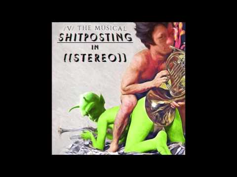 17 - Anthony Burch - Shitposting in Stereo - /v/ the Musical 3