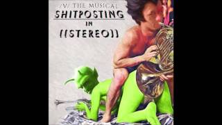 17 - Anthony Burch - Shitposting in Stereo - /v/ the Musical 3