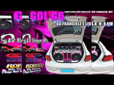 CD GOL G6 DA FRANCIELE E LIU DE CAMPO NOVOS DO PARECIS MT - DJ RENAN MS