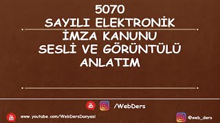 5070 sayılı elektronik imza kanunu, sesli ve görüntülü anlatım