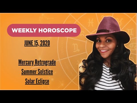 WEEKLY HOROSCOPE JUNE 15, 2020 SUMMER SOLSTICE