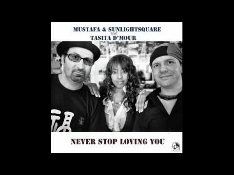 Mustafa & Sunlightsquare feat. Tasita D'Mour - Never Stop Loving You (Original Mix)