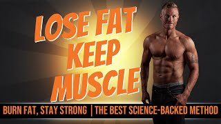 How to Lose Fat Without Losing Muscle (The Best Science-Backed Method) | Storm Fitness Academy