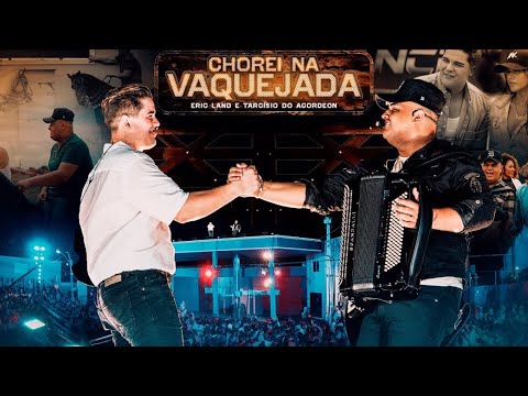 CHOREI NA VAQUEJADA - Eric Land e Tarcisio do Acordeon (Áudio)