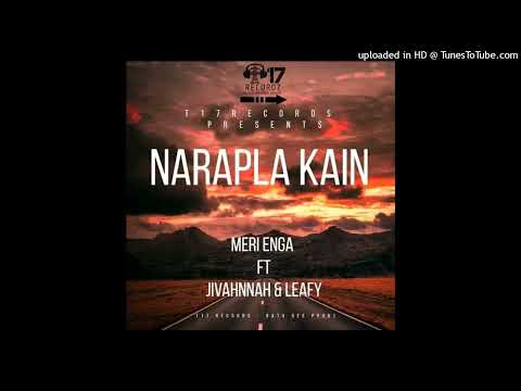 Narapla Kain(Official Audio 2022)_Meri Enga ft. Jivahnnah & Leafy ( Prod by: Bata DeE @T17 Records )