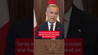 Carney on the US: We cannot accept what they’ve offered, and we will not give what they’ve asked