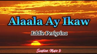Alaala Ay Ikaw (Eddie Perigrina) with Lyrics