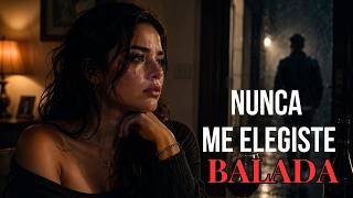 Nunca Me Elegiste