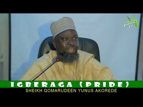 IGBERAGA (PRIDE) BY: SHEIKH QOMARUDEEN YUNUS AKOREDE