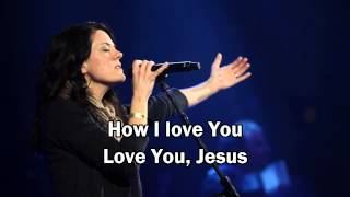 Christy Nockels   How I love You with lyrics Worship with tears 28 Passion White Flag