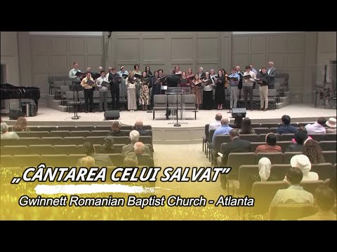 „CÂNTAREA CELUI SALVAT” - GWINNETT ROMANIAN BAPTIST CHURCH ATLANTA