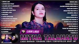 Download lagu Mitha Talahatu Full Album Terbaik 2024 Terpopuler Saat Ini ~ Lagu Rohani Kristen Terbaru 2024 Lirik mp3