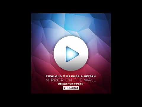 twoloud x DJ KUBA & NEITAN - Mirror On The Wall (Michael Frank VIP Edit)
