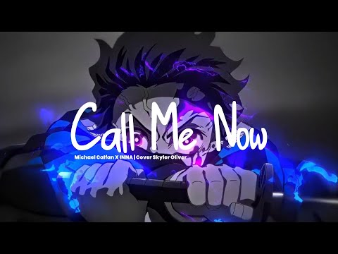 Call Me Now - Michael Calfan X INNA | Cover and Remix by. Skyler Oliver