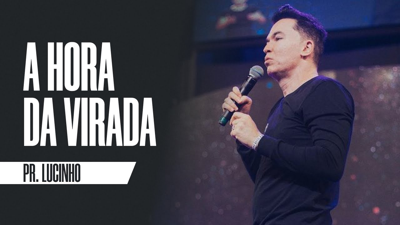 A hora da virada | Pr. Lucinho