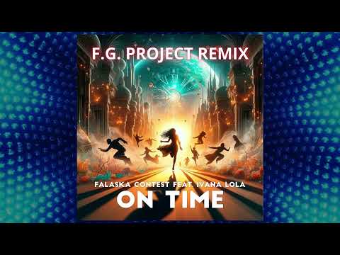 Falaska Contest feat  Ivana Lola - On Time FG Project Remix