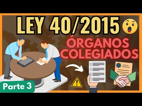 ➡️Law 40/2015 on Collegiate Bodies [Understand everything in 3 steps with examples] "Part 3"