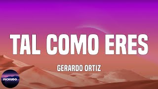 Gerardo Ortiz - Tal Como Eres  (Lyrics)
