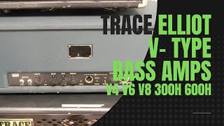 Video thumbnail for A look at Trace Elliot V-Type Bass Amps (V4 V6 V8 300H 600H) by Paul Green
