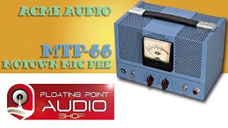 Video thumbnail for ACME Audio MTP-66 MOTOWN Mic Pre quick test by Floating Point Audio