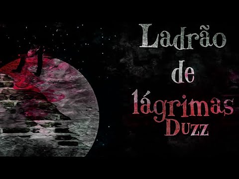 (Acústico Duzz) Duzz - Ladrão de Lágrimas [lyric video]