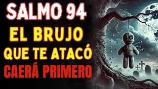 Salmo 94  El Brujo Que Te Atacó Caerá Primero   Oración Contra Brujería, Vudú y Maldición